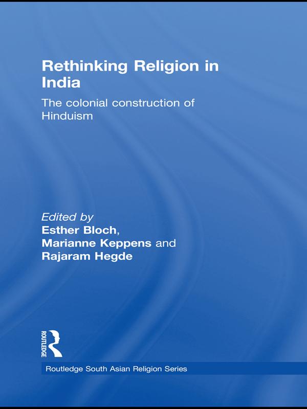 Rethinking Religion in India by Esther Bloch, Marianne Keppens, Rajaram Hegde