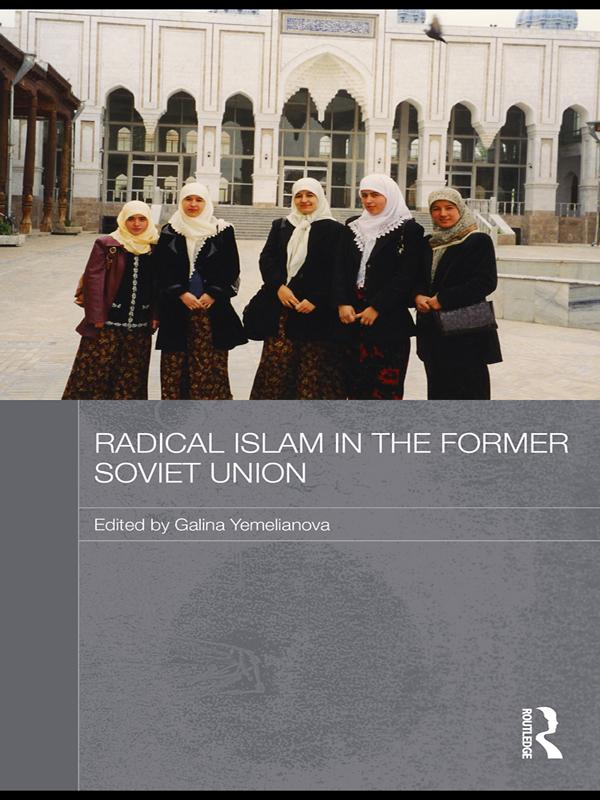 Radical Islam in the Former Soviet Union by Galina M. Yemelianova