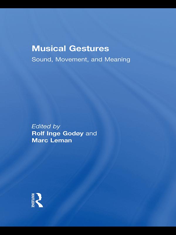 Musical Gestures by Marc Leman, Rolf Inge Godøy