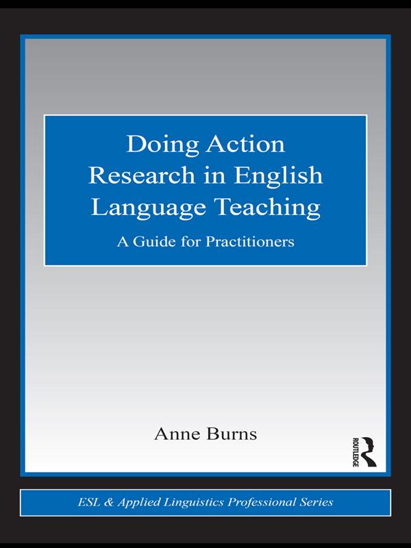 Doing Action Research in English Language Teaching by Anne Burns
