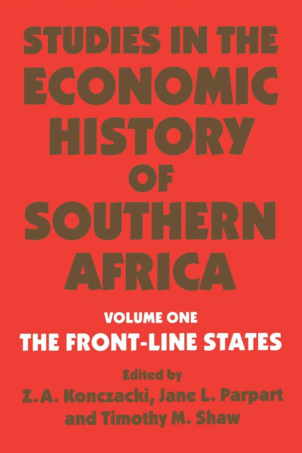 Studies in the Economic History of Southern Africa by Jane L. Parpart, Timothy M. Shaw, Z.A. Konczacki