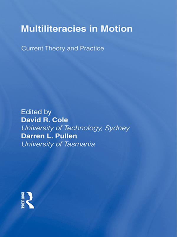 Multiliteracies in Motion by Darren Lee Pullen, David R. Cole