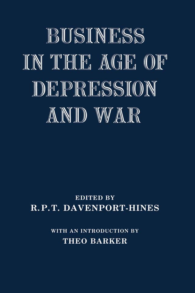 Business in the Age of Depression and War by R.P.T. Davenport-Hines