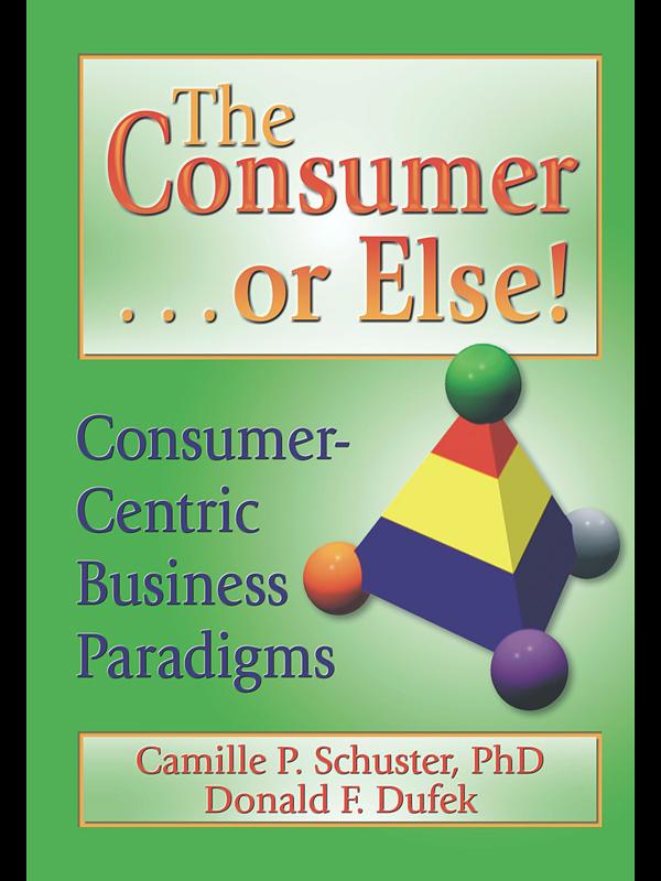 The Consumer . . . or Else! by Camille P Schuster, Donald F Dufek
