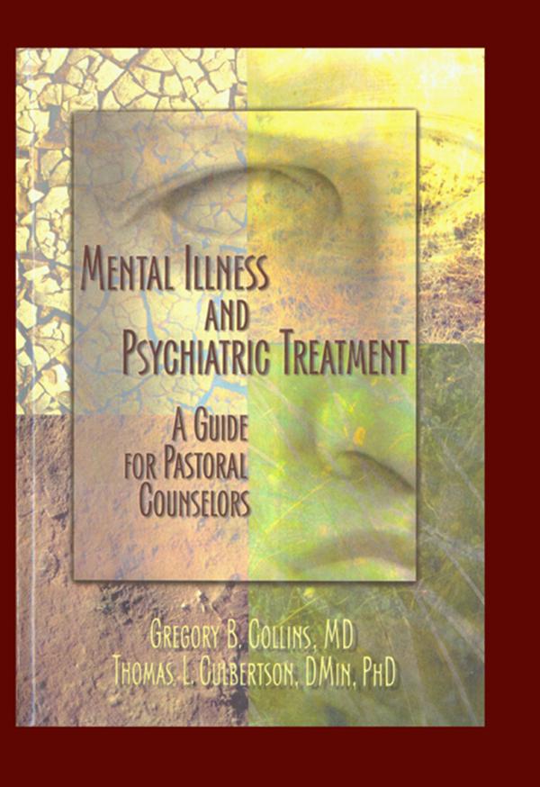 Mental Illness and Psychiatric Treatment by Gregory Collins, Harold G Koenig, Rev Thomas Culbertson