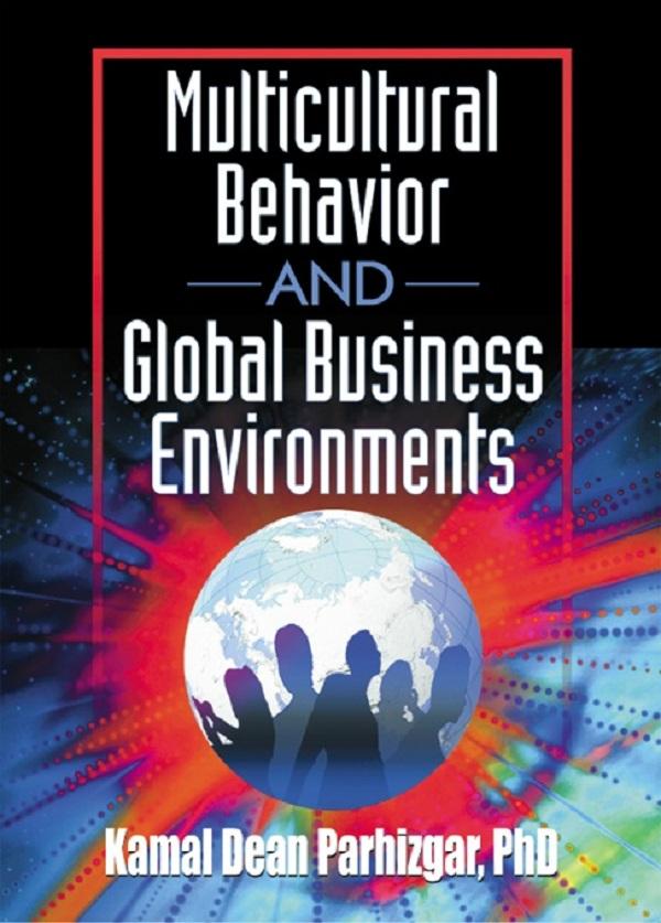Multicultural Behavior and Global Business Environments by Kamal Dean Parhizgar