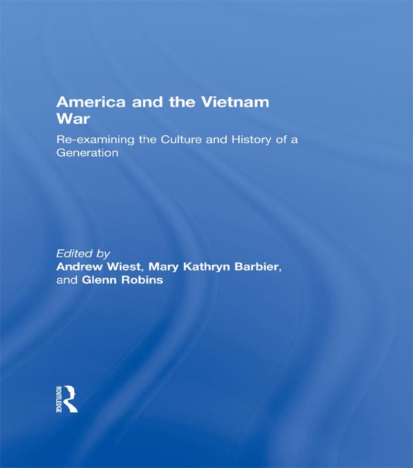 America and the Vietnam War by Andrew Wiest, Glenn Robins, Mary Kathryn Barbier