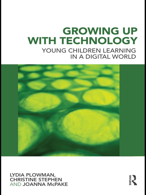 Growing Up With Technology by Christine Stephen, Joanna McPake, Lydia Plowman