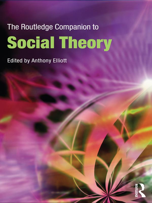 The Routledge Companion to Social Theory by Anthony Elliott
