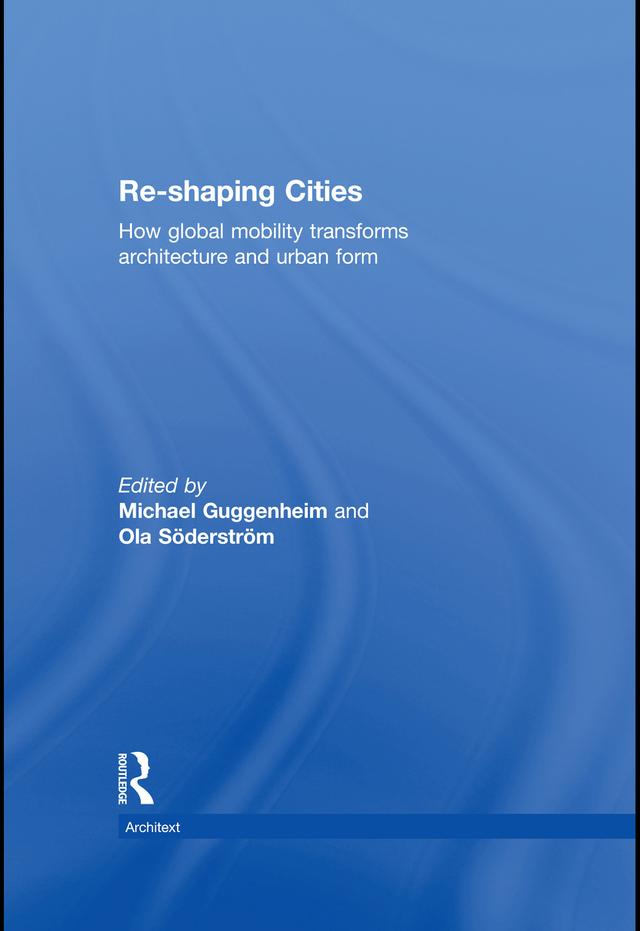 Re-shaping Cities by Michael Guggenheim, Ola Söderström