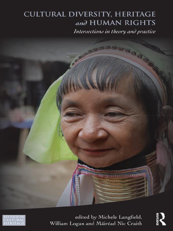 Cultural Diversity, Heritage and Human Rights by Mairead Nic Craith, Michele Langfield, William Logan