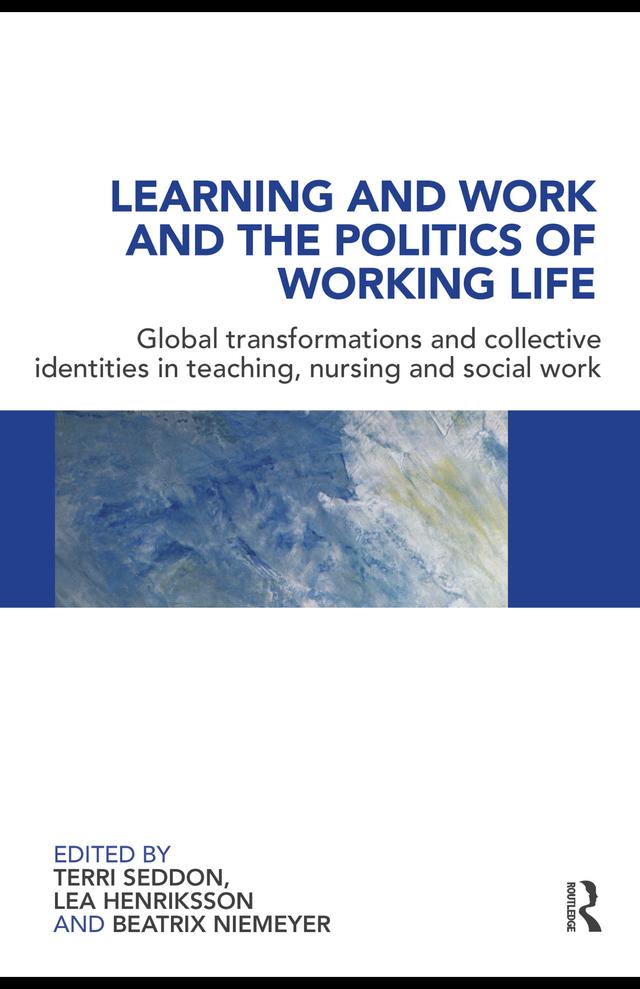 Learning and Work and the Politics of Working Life by Beatrix Niemeyer, Lea Henriksson, Terri Seddon