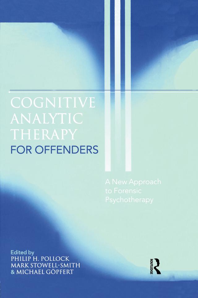 Cognitive Analytic Therapy for Offenders by Mark Stowell-Smith, Michael Göpfert, Philip H. Pollock