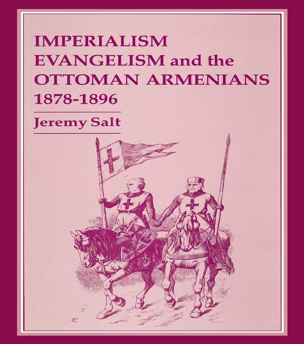 Imperialism, Evangelism and the Ottoman Armenians, 1878-1896