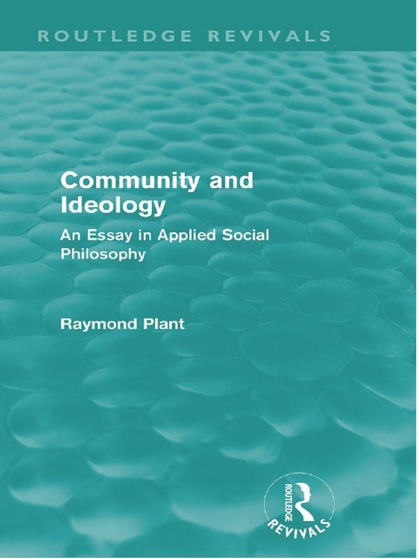 Community and Ideology (Routledge Revivals) by Raymond Plant
