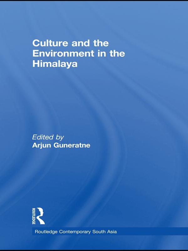 Culture and the Environment in the Himalaya by Arjun Guneratne