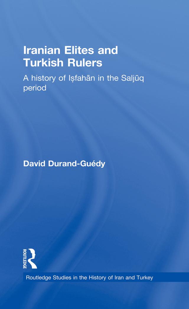 Iranian Elites and Turkish Rulers by David Durand-Guedy