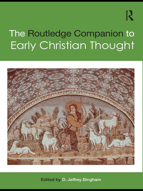 The Routledge Companion to Early Christian Thought by D. Jeffrey Bingham