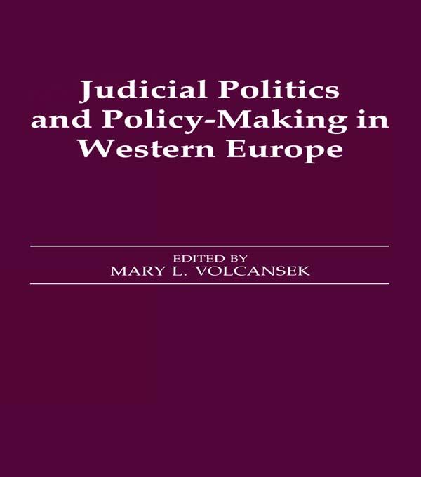 Judicial Politics and Policy-making in Western Europe by Mary L. Volcansek