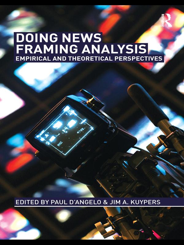 Doing News Framing Analysis by Jim A. Kuypers, Paul D'Angelo
