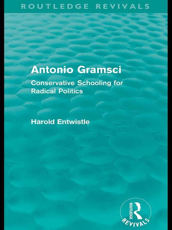 Antonio Gramsci (Routledge Revivals) by Harold Entwistle