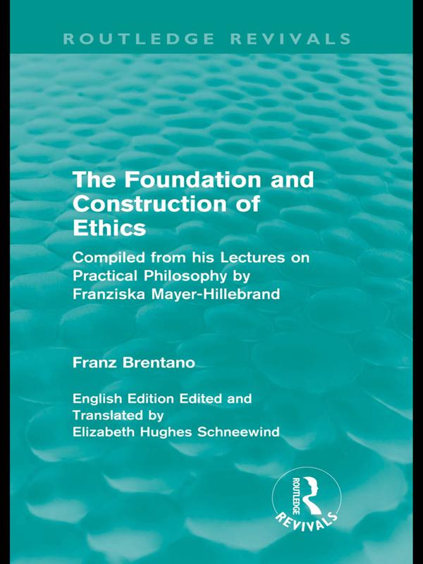 The Foundation and Construction of Ethics (Routledge Revivals) by Franz Brentano