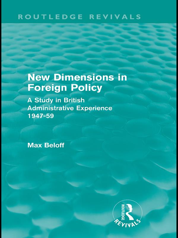 New Dimensions in Foreign Policy (Routledge Revivals) by Max Beloff