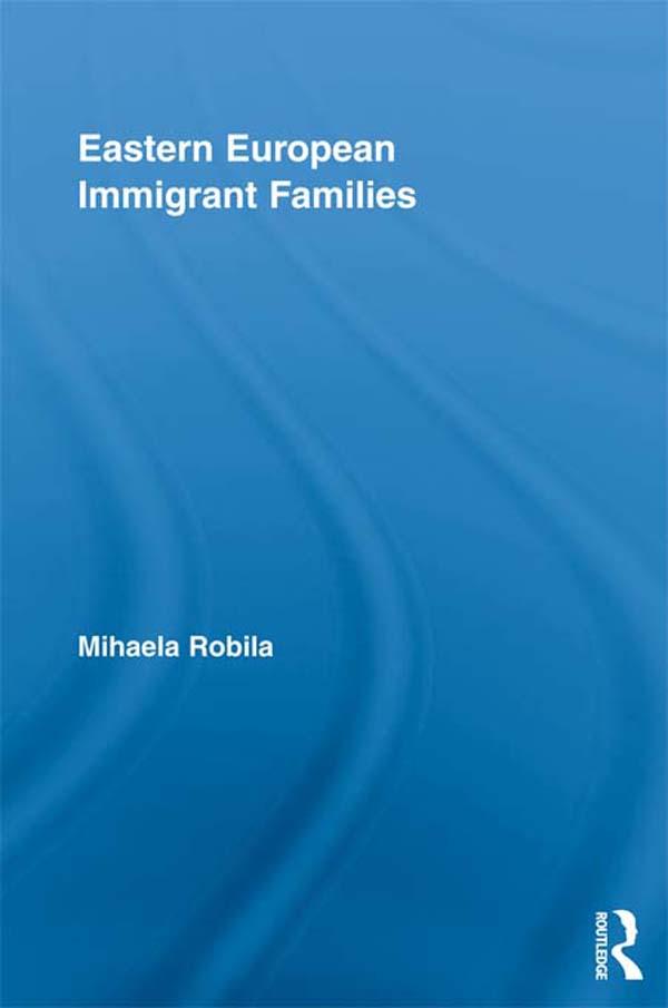 Eastern European Immigrant Families by Mihaela Robila