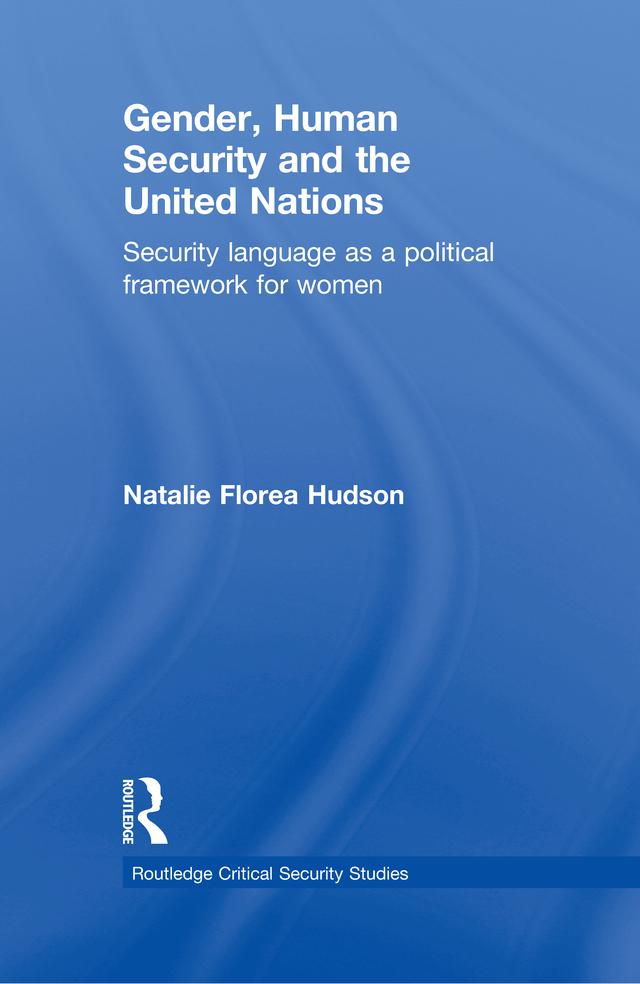 Gender, Human Security and the United Nations by Natalie Florea Hudson