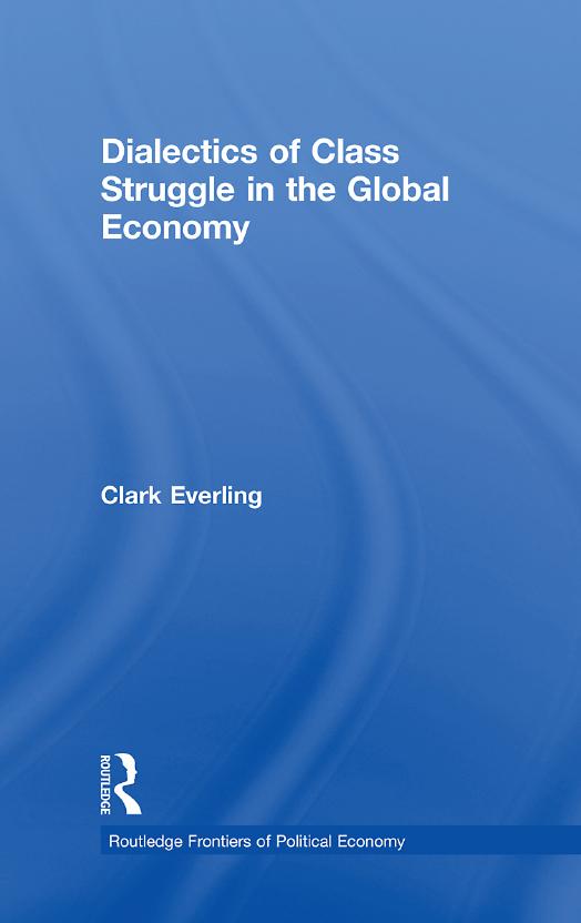 Dialectics of Class Struggle in the Global Economy by Clark Everling