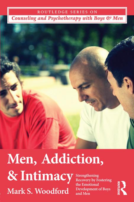 Men, Addiction, and Intimacy by Mark S. Woodford
