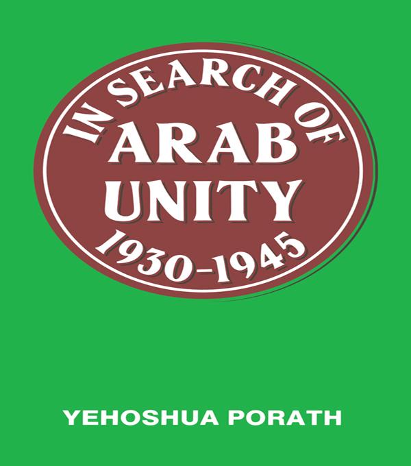 In Search of Arab Unity 1930-1945 by Yehoshua Porath