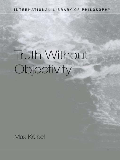 Truth Without Objectivity by Max Kölbel