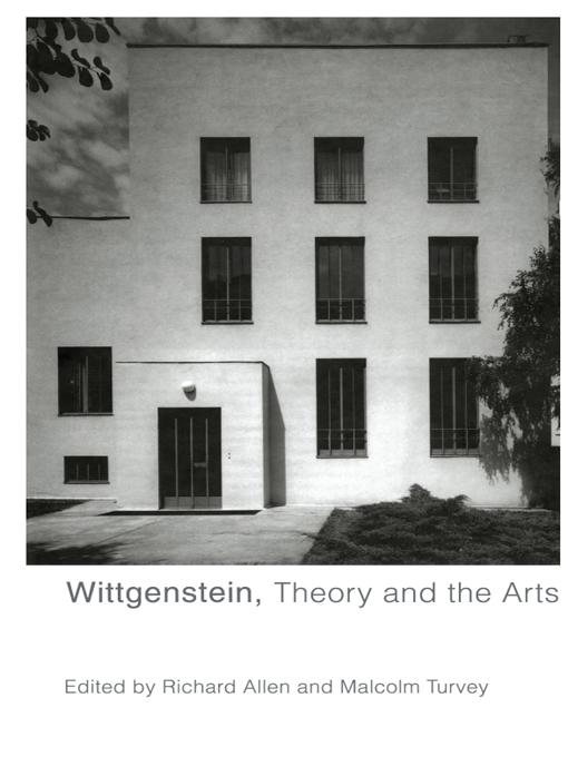 Wittgenstein, Theory and the Arts by Malcolm Turvey, Richard Allen