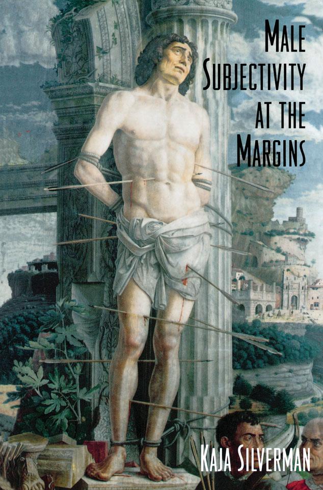 Male Subjectivity at the Margins by Kaja Silverman