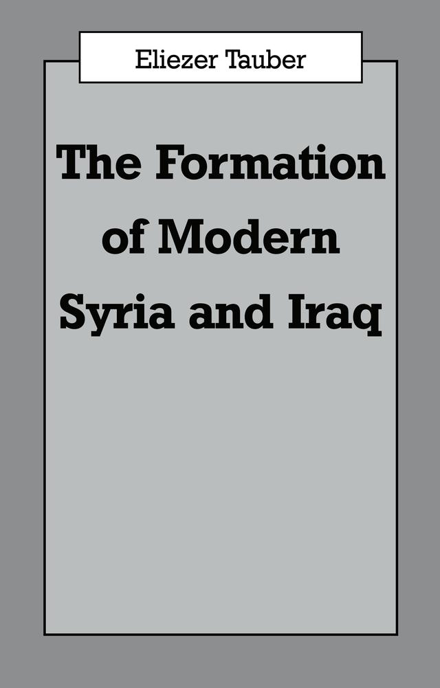The Formation of Modern Iraq and Syria by Eliezer Tauber