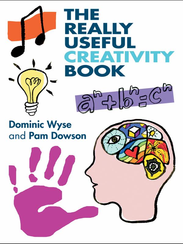 The Really Useful Creativity Book by Dominic Wyse, Pam Dowson