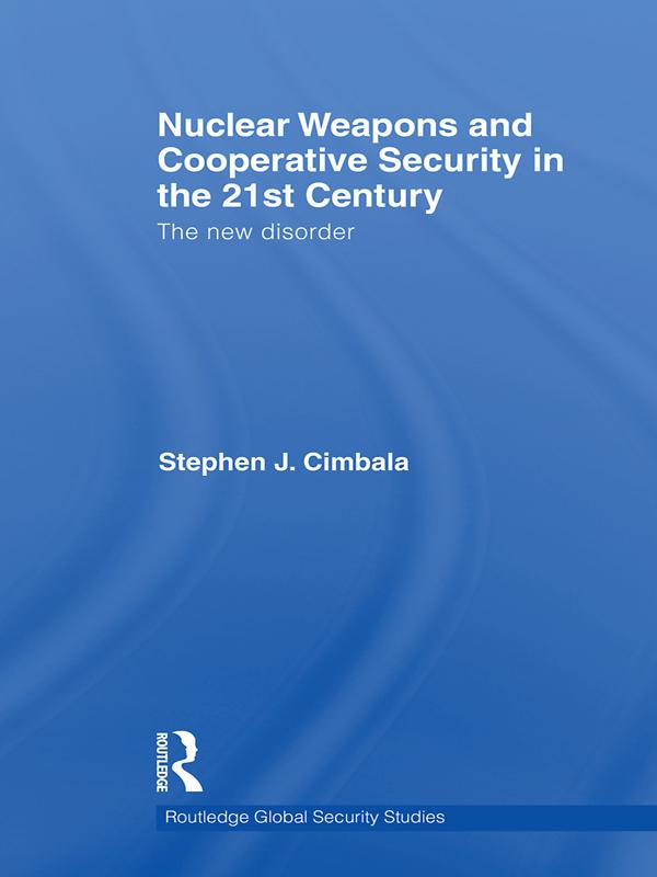 Nuclear Weapons and Cooperative Security in the 21st Century by Stephen J. Cimbala