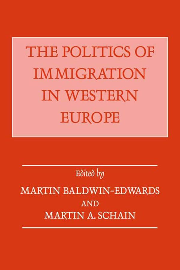 The Politics of Immigration in Western Europe by Martin A. Schain, Martin Baldwin-Edwards