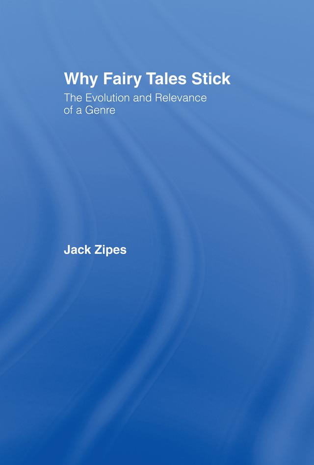 Why Fairy Tales Stick by Jack Zipes