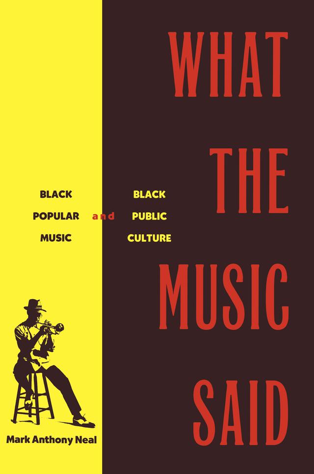 What the Music Said by Mark Anthony Neal