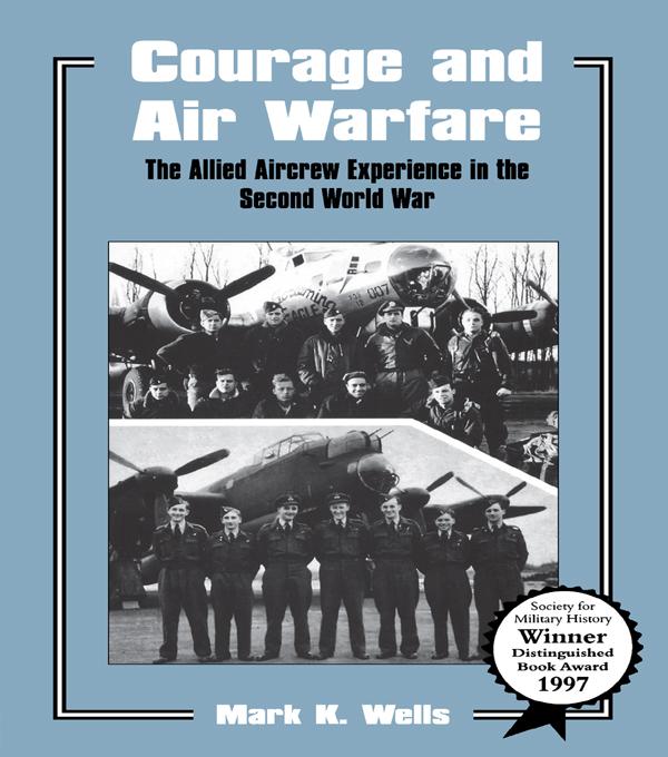 Courage and Air Warfare by Mark K. Wells