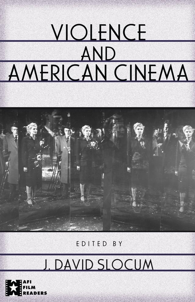 Violence and American Cinema by J. David Slocum