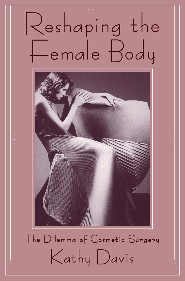 Reshaping the Female Body by Kathy Davis