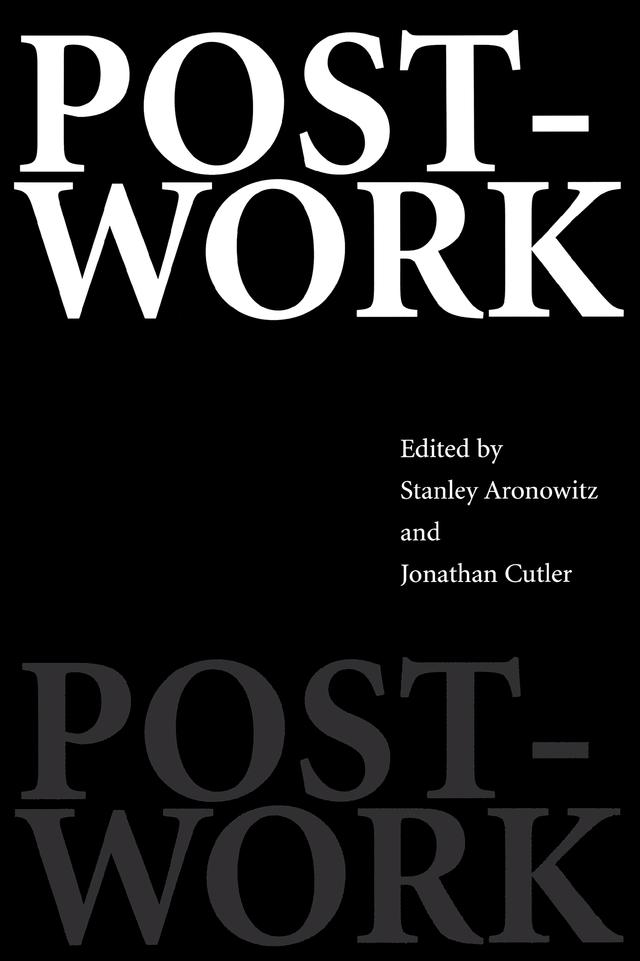 Post-Work by Jonathan Cutler, Stanley Aronowitz