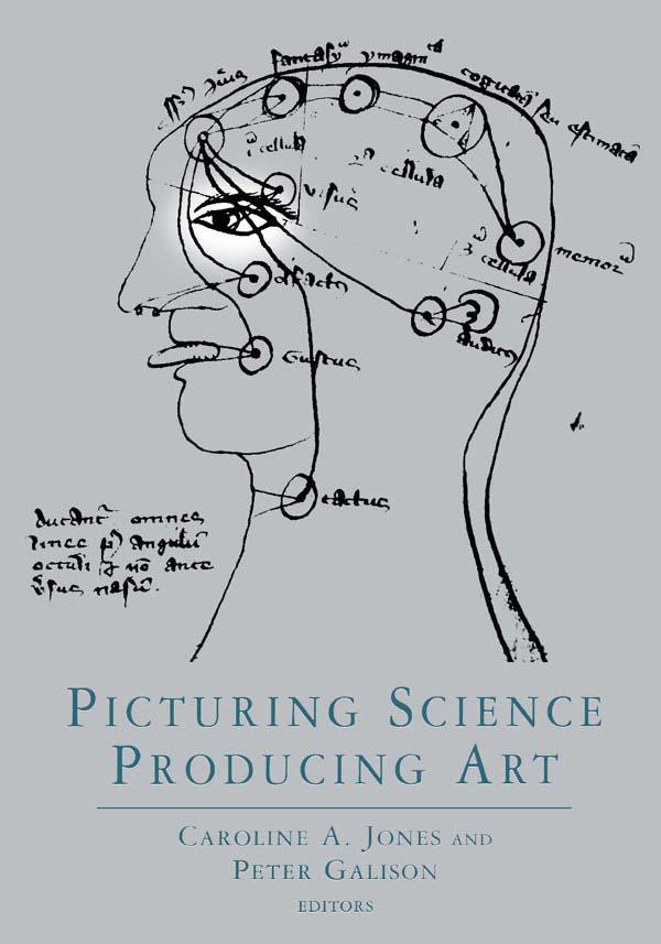 Picturing Science, Producing Art by Caroline A. Jones, Peter Galison