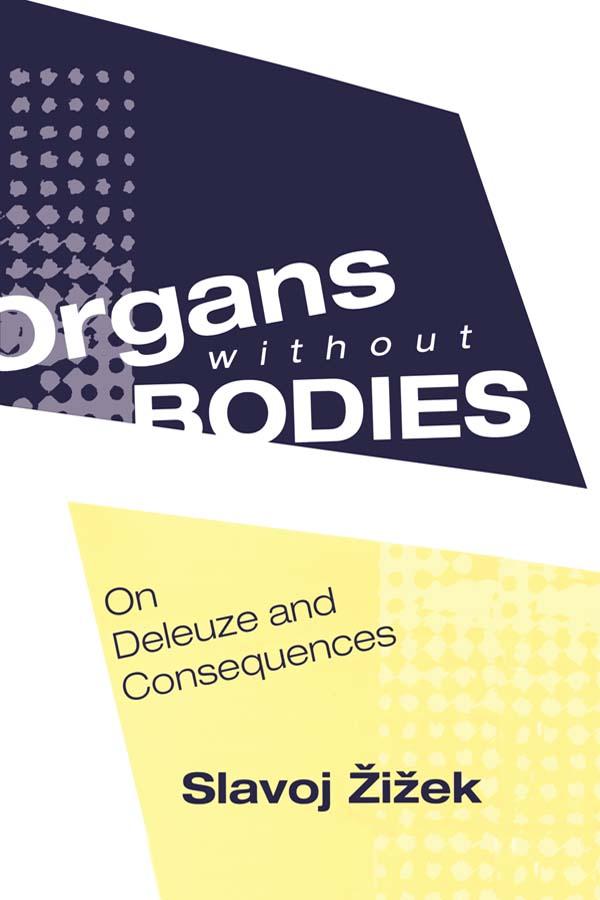Organs without Bodies by Slavoj Zizek