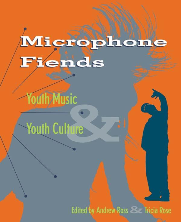 Microphone Fiends by Andrew Ross, Tricia Rose