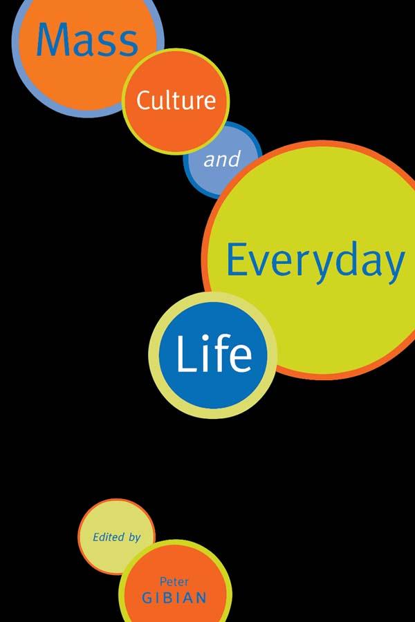 Mass Culture and Everyday Life by Peter Gibian