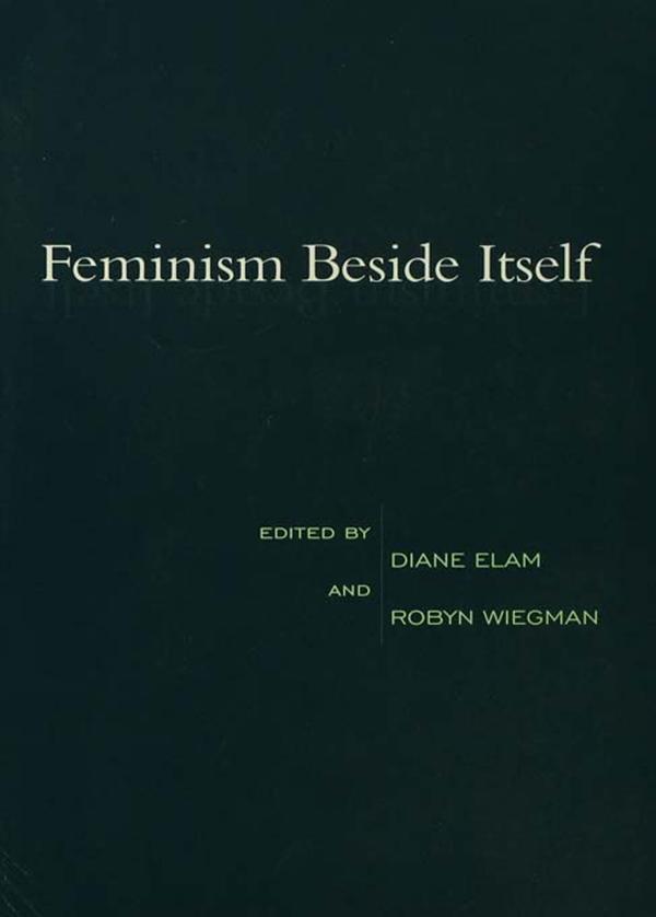 Feminism Beside Itself by Diane Elam